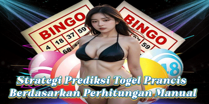 Strategi Prediksi Togel Prancis Berdasarkan Perhitungan Manual