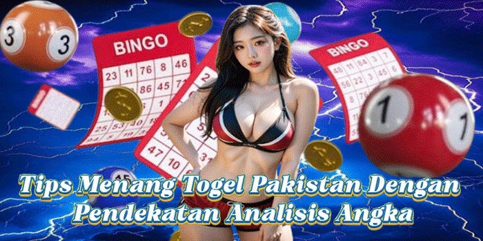 Tips Menang Togel Pakistan Dengan Pendekatan Analisis Angka