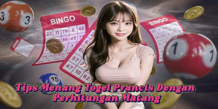 Tips Menang Togel Prancis Dengan Perhitungan Matang