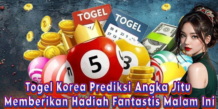Togel Korea Prediksi Angka Jitu Memberikan Hadiah Fantastis Malam Ini