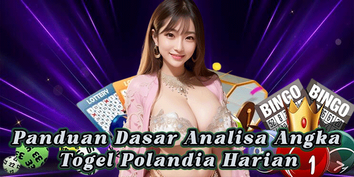 Panduan Dasar Analisa Angka Togel Polandia Harian