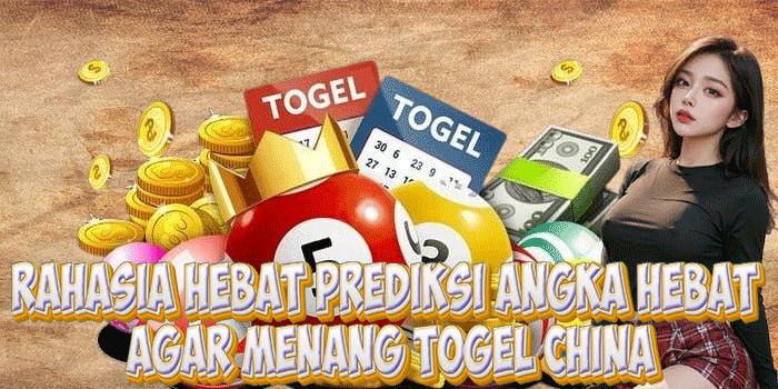 Rahasia Hebat Prediksi Angka Hebat Agar Menang Togel China