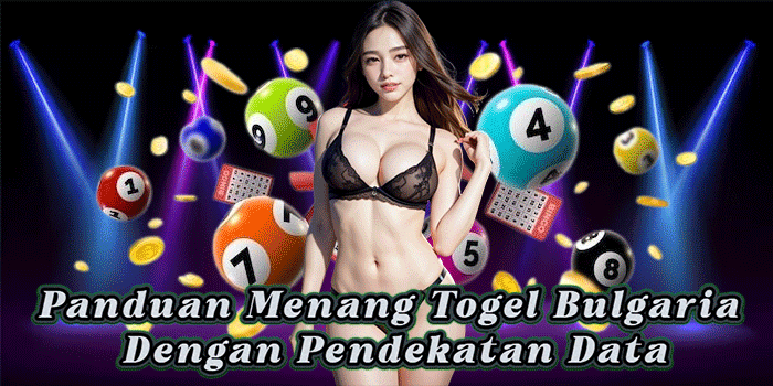 Panduan Menang Togel Bulgaria Dengan Pendekatan Data
