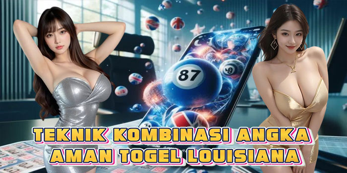 Teknik Kombinasi Angka Aman Togel Louisiana